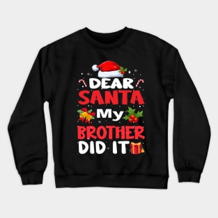 Dear Santa My Brother Did It Crewneck Sweatshirt